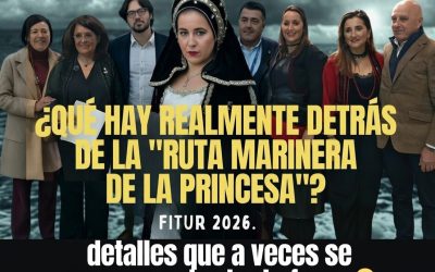 ¿QUÉ HAY REALMENTE DETRÁS DE LA «RUTA MARINERA DE LA PRINCESA»? FITUR 2026
